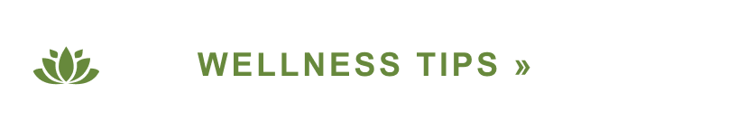 WELLNESS TIPS