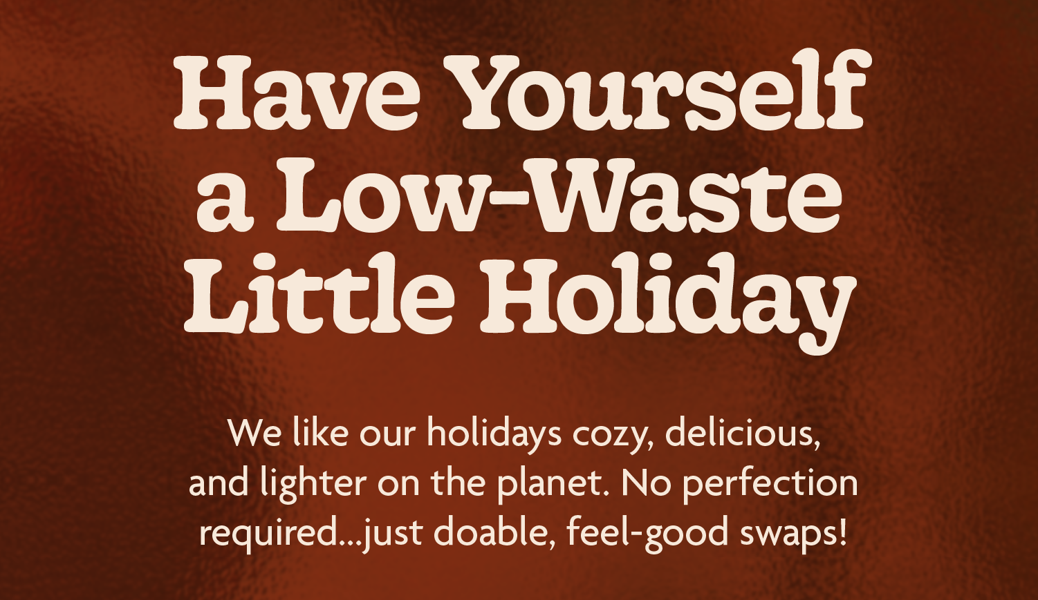 Have Yourself a Low-Waste Little Holiday