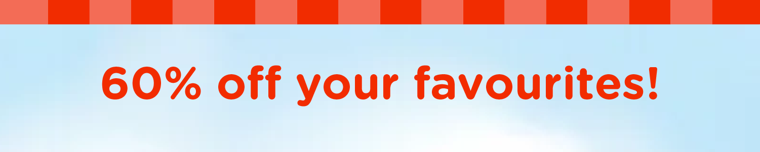 50% OFF YOUR FAVOURITES
