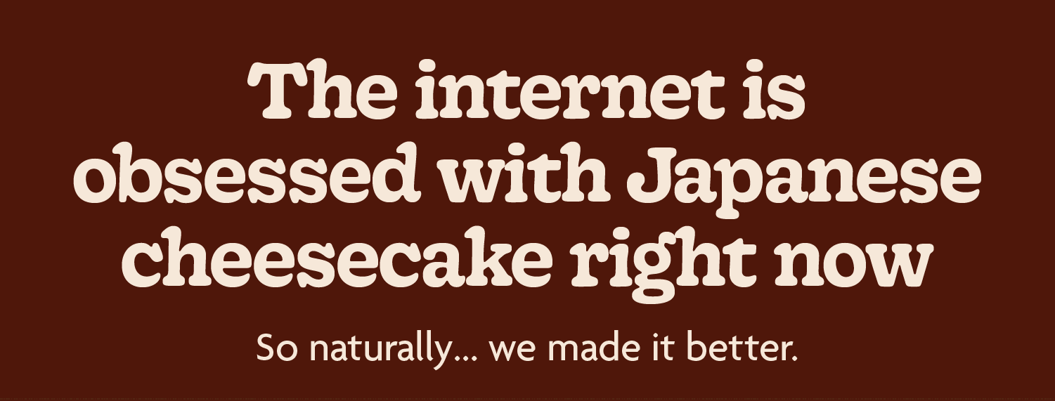 The internet is obsessed with Japanese cheesecake right now So naturally… we made it better. 
