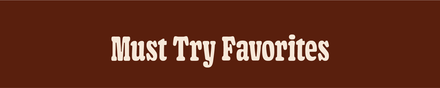 Must Try Favorites 
