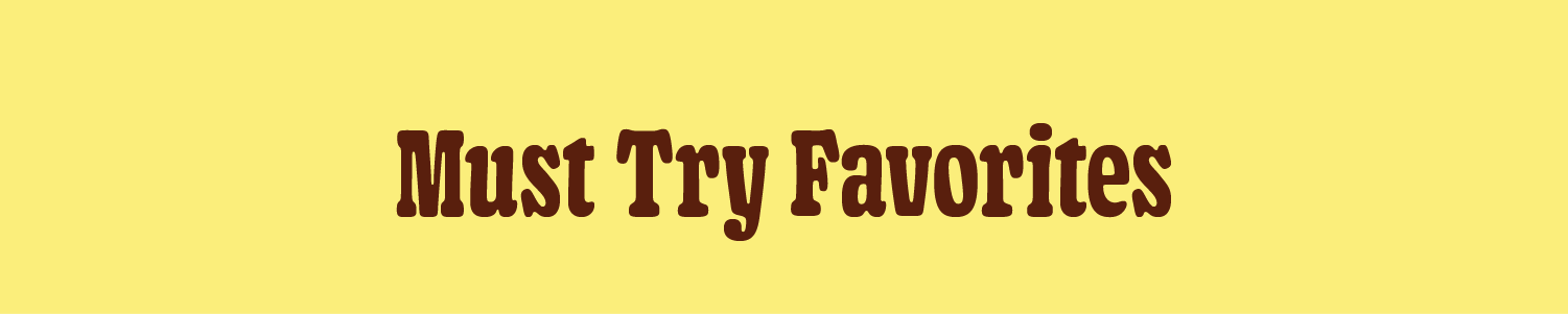 Must Try Favorites 