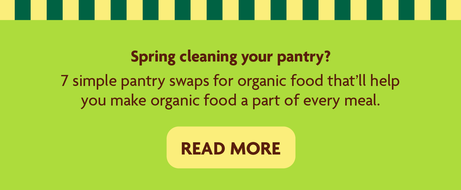 Here are 7 simple pantry swaps for organic food that’ll help you make organic food a part of every meal.   