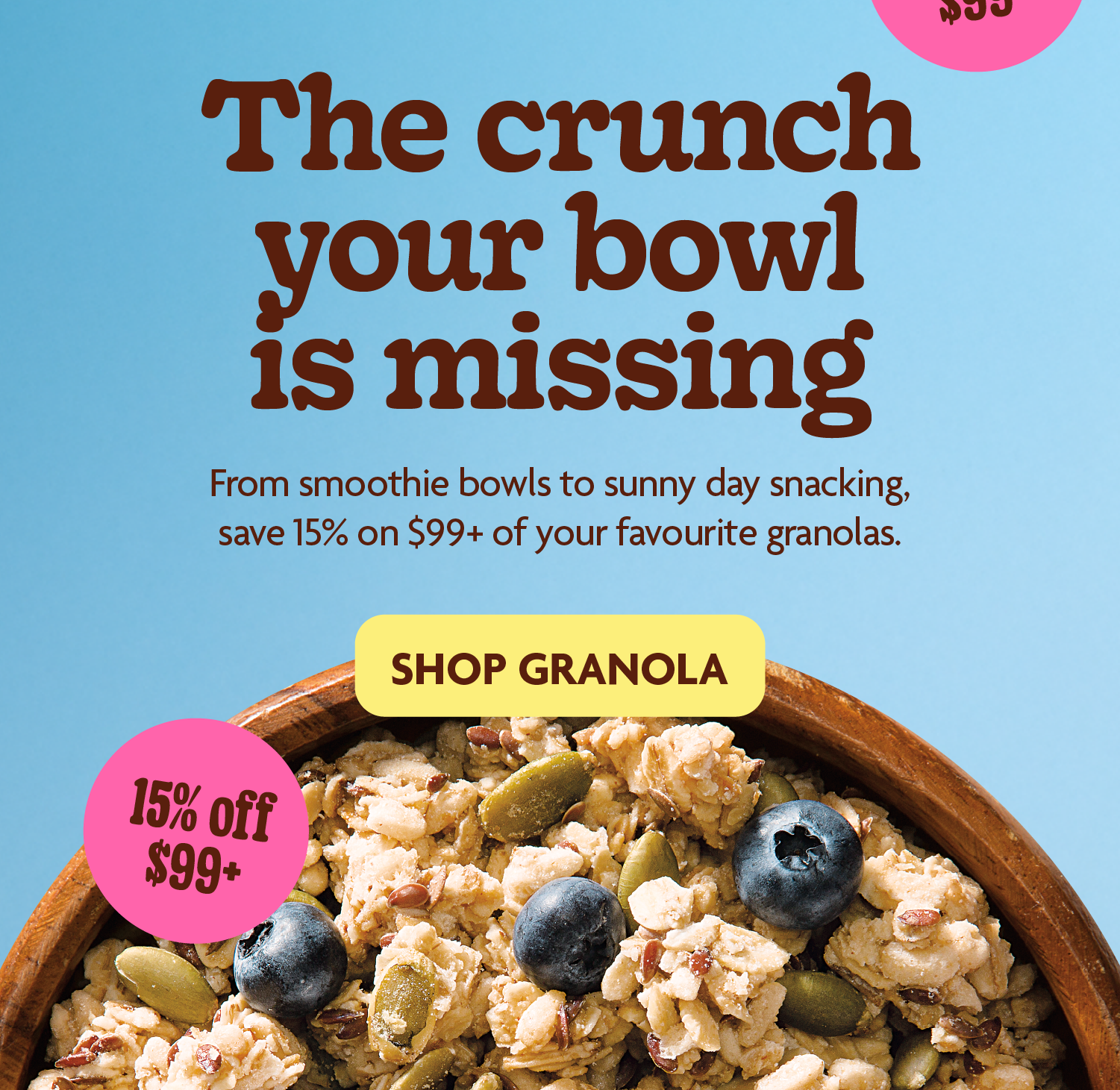 The crunch your bowl is missing. From smoothie bowls to sunny day snacking, save 15% on $99+ of your favourite granolas.