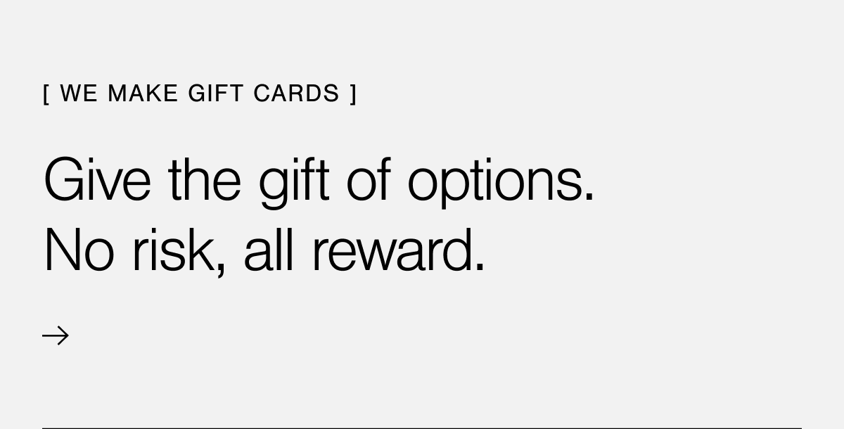 Give the gift of options. Shop gift cards. 