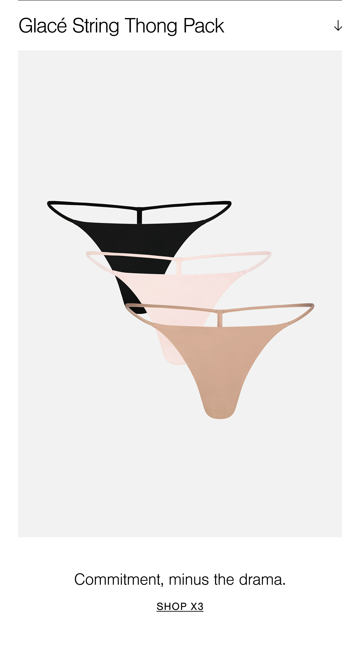Our most minimal cut; disappears under anything and guaranteed to make you feel fancy. Pack of 3 featuring Buff, Shell, and Black. Shop new in Glacé.
