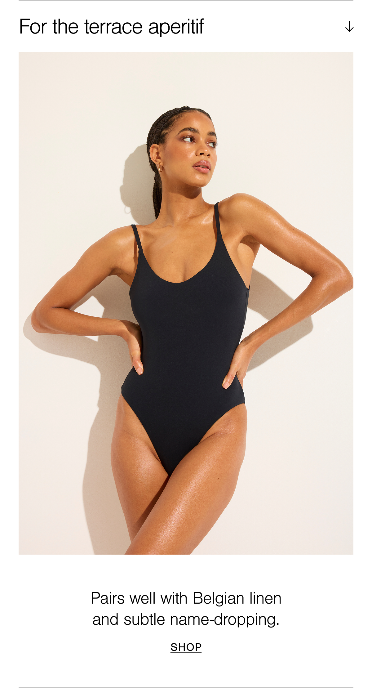For the terrace aperitif, shop the Swim Strappy One-Piece in Black. Shapes, flatters, and sets the stage for your main-character beach moment.