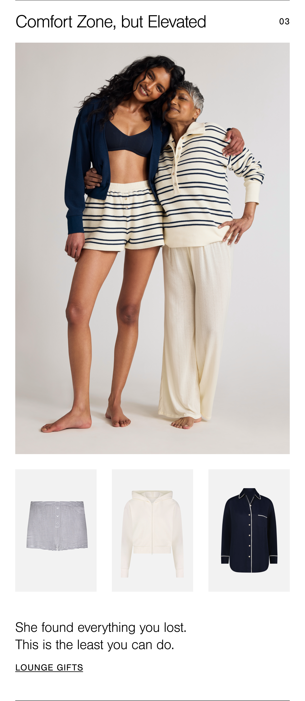She found everything you lost. This is the least you can do. Shop Comfort Zone, but Elevated gift guide.