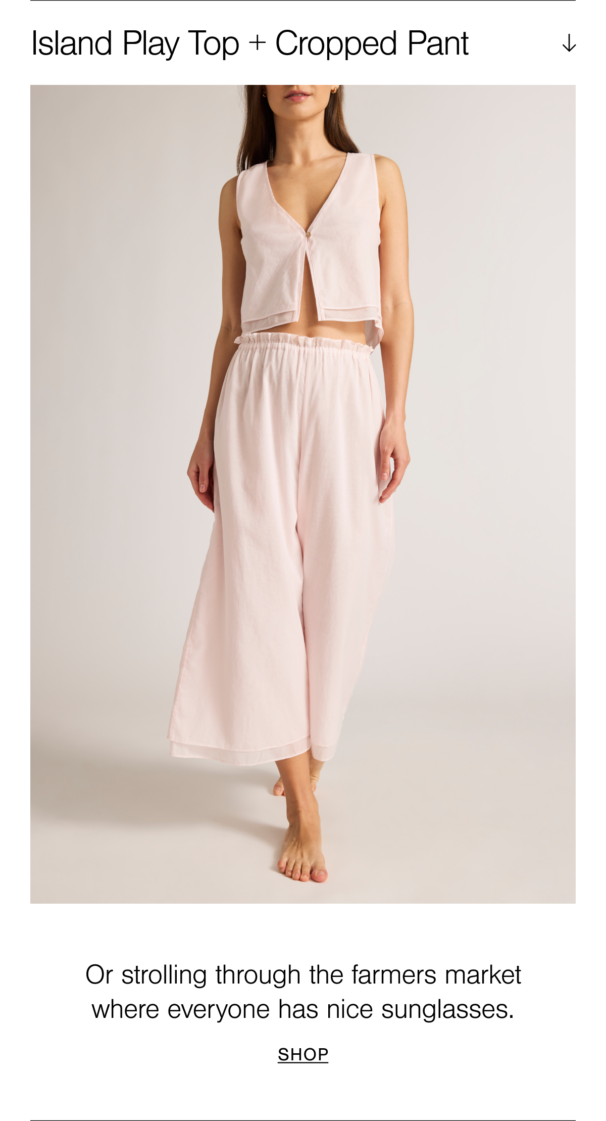 Introducing the Island Play Top and Cropped Pant. A gauzy tank with an easy front-button closure with a relaxed fit, wide leg cropped pant.