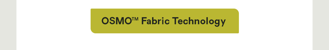 OSMO™ Fabric Technology