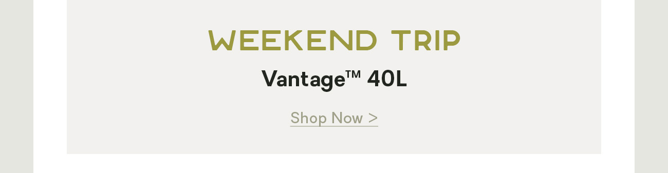 Weekend Trip: Vantage™ 40L