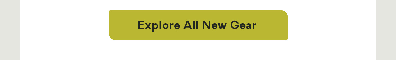 Explore All New Gear