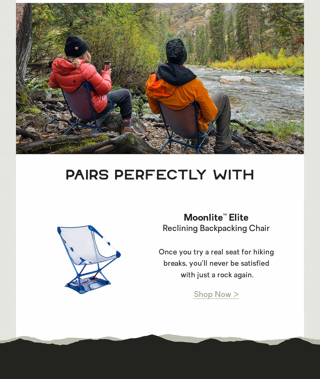 Pairs Perfectly With  MOONLITE™ ELITE: Once you try a real seat for hiking breaks, you’ll never be satisfied with just a rock again.