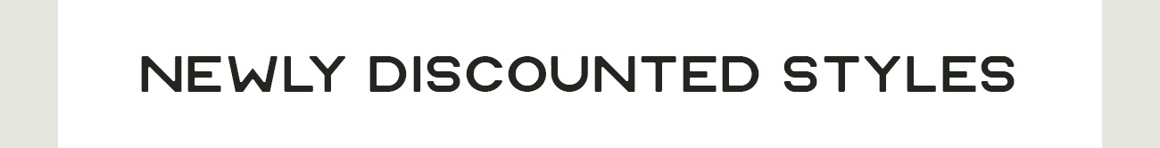 Newly Discounted Styles