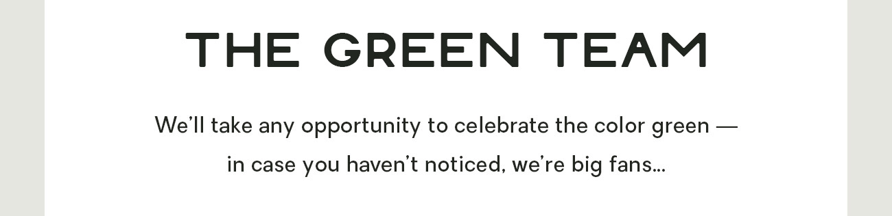 We'll take any opportunity to celebrate the color green — in case you haven't noticed, we're big fans