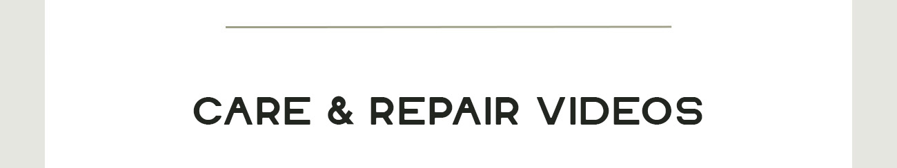 Care & Repair Videos