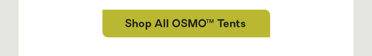 Shop All OSMO™ Tents