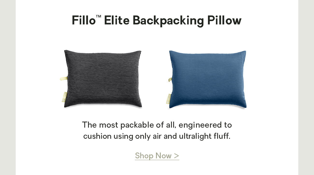 Fillo™ Elite Backpacking Pillow: The most packable of all, engineered to cushion using only air.