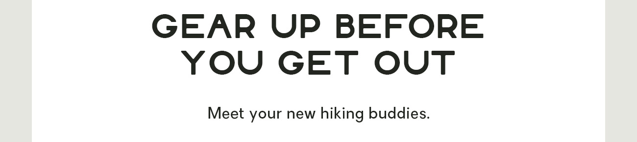 Meet your new hiking buddies