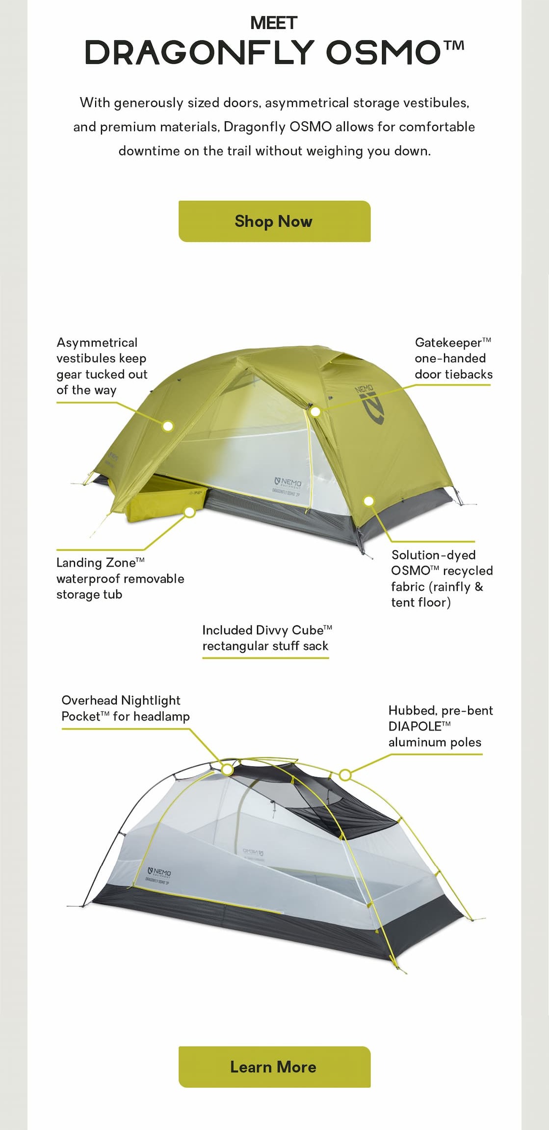 With generously sized doors, asymmetrical storage vestibules, and premium materials, Dragonfly OSMO allows for comfortable downtime on the trail without weighing you down.