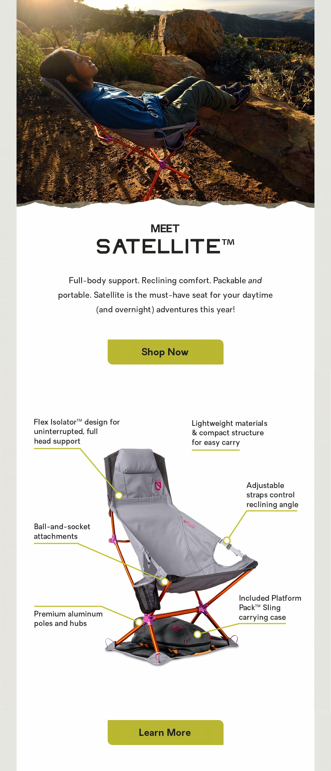 Meet  SATELLITE™: Full-body support. Reclining comfort. Packable and portable. Satellite is the must-have seat for your daytime (and overnight) adventures this year!