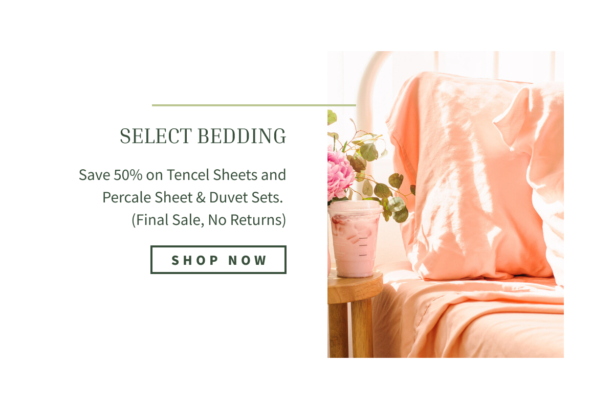 tap to shop 50% off tencel/percale sheets, percale duvets (final sale, no returns)