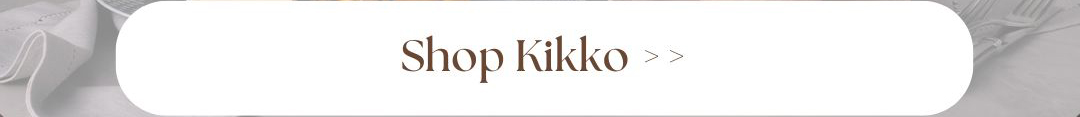 Button to click in order to shop the kikko dinnerware collection