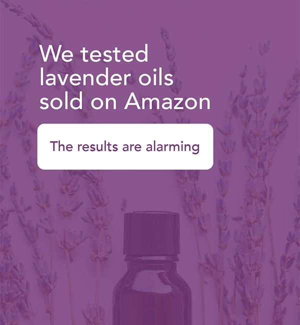 We tested lavender oils sold on Amazon. the results are alarming
