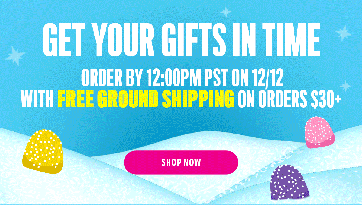 GET YOUR GIFTS IN TIME