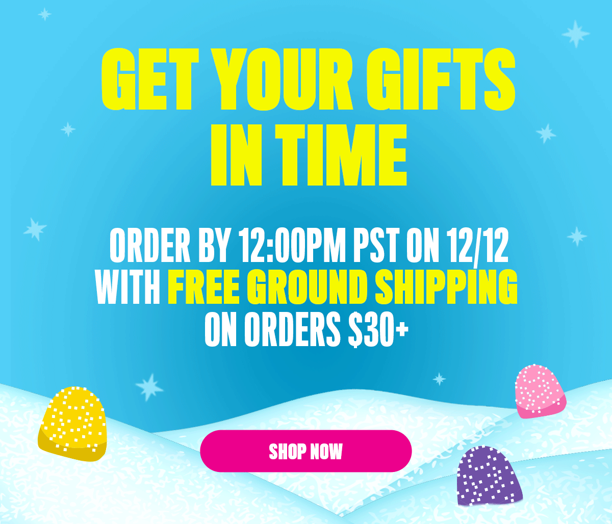 GET YOUR GIFTS IN TIME