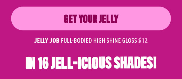 GET YOUR JELLY