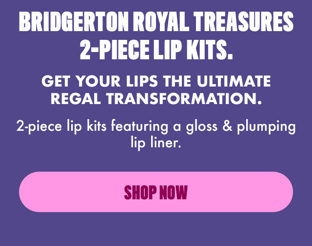 BRIDGERTON ROYAL TREASURES 2-PIECE LIP KITS. SHOP NOW