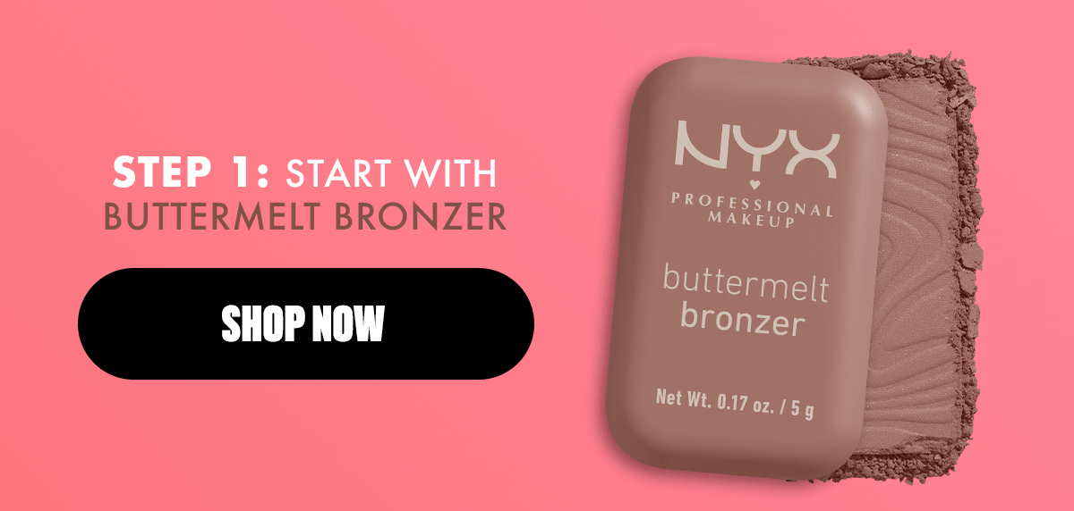 STEP 1: START WITH BUTTERMELT BRONZER