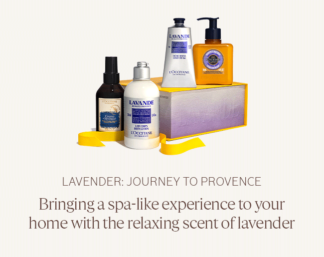 LAVENDER: JOURNEY TO PROVENCE | BRINGING A SPA-LIKE EXPERIENCE TO YOUR HOME WITH THE RELAXING SCENT OF LAVENDER