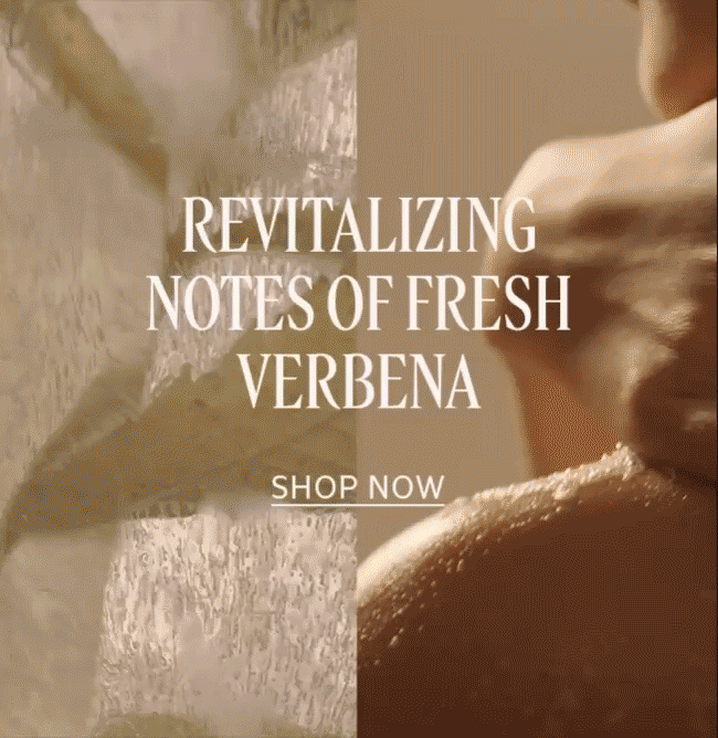REVITALIZING NOTES OF FRESH VERBENA | SHOP NOW