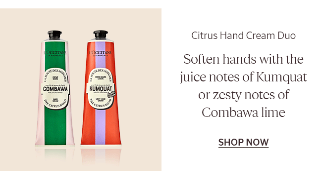 CITRUS HAND CREAM DUO | SOFTEN HANDS WITH JUICE NOTES OF KUMQUAT OR ZESTY NOTES OF COMBAWA LIME | SHOP NOW