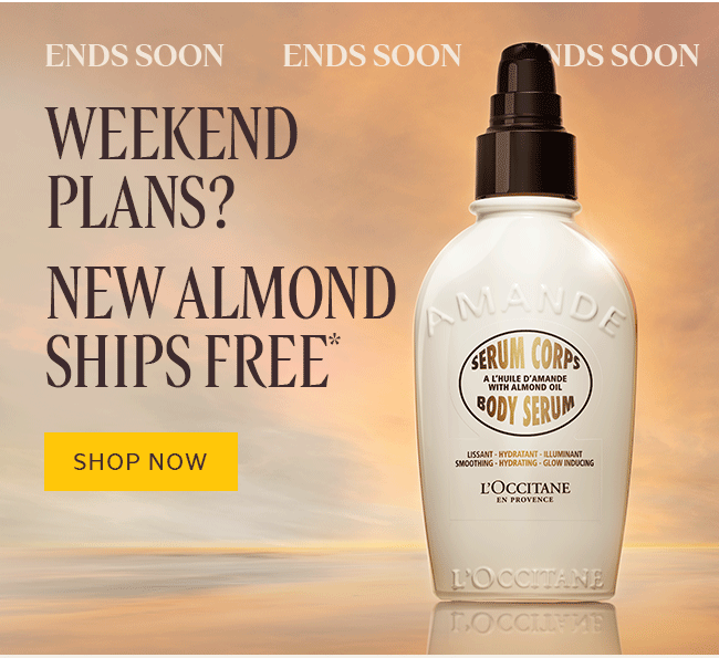 ENDS SOON | WEEKEND PLANS? NEW ALMOND SHIPS FREE* | SHOP NOW