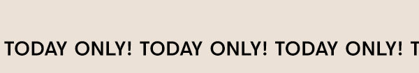 Today Only!