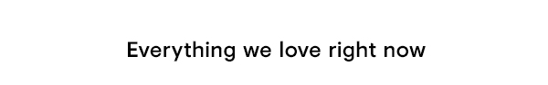Everything we love