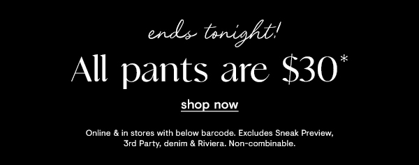 All pants are $30