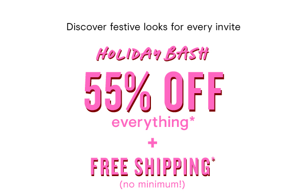 55% off everything + FREE shipping