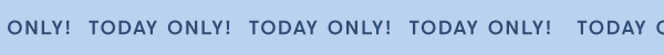 Today Only