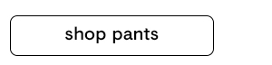 Shop Pants