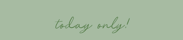 Today only