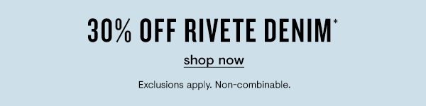 30% off Rivete Denim