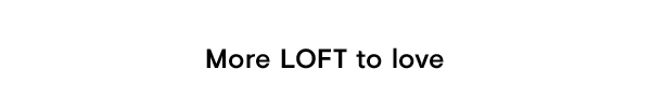 More LOFT to love