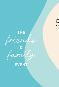 Friends & Family Event