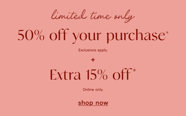 50% off your purchase + extra 15% off