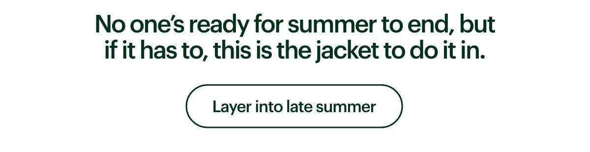 Layer into late summer