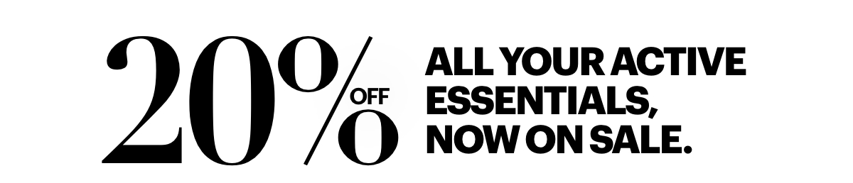 20% off all your active essential. 